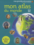 Mon atlas du monde. 6-9 Ans