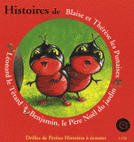 Histoires de Blaise et Thérèse les punaises, Léonard le têtard, Benjamin, le père Noël du jardin
avec 1 CD audio