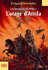 Les messagers du temps Tome 3
L'otage d'Attila