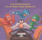 Les Pyjamasques et le Père Noël rebelle