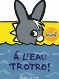 A l'eau Trotro !