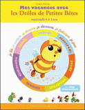 Mes vacances avec les Drôles de Petites Bêtes. Maternelle 4 à 5 ans