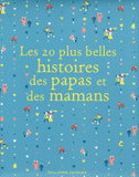 Les 20 plus belles histoires des papas et des mamans