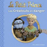 Le Petit Prince Tome 10
Les Créatouts en danger