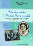 Infirmière pendant la Première Guerre mondiale. Journal de Geneviève Darfeuil Houlgate-Paris, Juillet 1914-Novembre 1818