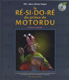 Le ré-si-do-ré du prince de Motordu. Aventure musicale
avec 1 CD audio