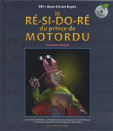 Le ré-si-do-ré du prince de Motordu. Aventure musicale
avec 1 CD audio