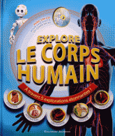 Explore le corps humain. A travers 5 explorations étonnantes !