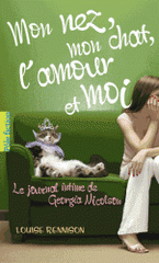 Le journal intime de Georgia Nicolson Tome 1
Mon nez, mon chat, l'amour et... moi