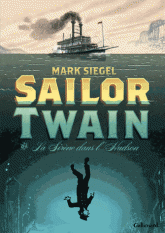 Sailor Twain. Ou La Sirène dans l'Hudson