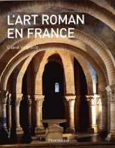 L'art roman en France. Architecture-sculpture-peinture
