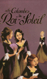 Les Colombes du Roi-Soleil 
Coffret en 3 volumes : Tome 1, Les comédiennes de monsieur Racine ; Tome 2, Le secret de Louise ; Tome 3, Charlotte, la rebelle