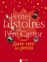 Petites histoires du Père Castor. Pour faire rire les petits