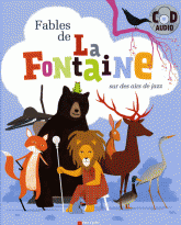 Fables de La Fontaine. Sur des airs de jazz
avec 1 CD audio