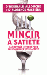 Mincir à satiété. La nouvelle méthode pour reprogrammer votre appétit