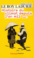 Histoire du climat depuis l'an mil. Tome 1