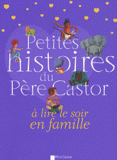 Petites histoires du Père Castor à lire le soir en famille