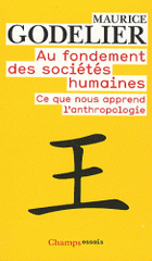 Au fondement des sociétés humaines. Ce que nous apprend l'anthropologie