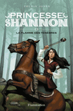 Princesse Shannon Tome 3
La flamme des ténèbres