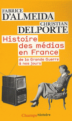 Histoire des médias en France. De la Grande Guerre à nos jours
édition revue et augmentée