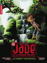 Jade & le royaume magique Tome 3
Le torrent mystérieux