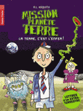Mission planète Terre. La Terre, c'est l'enfer !