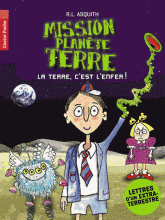Mission planète Terre. La Terre, c'est l'enfer !