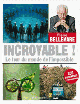 Incroyable !. Le tour du monde de l'impossible