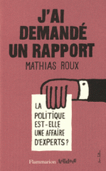 J'ai demandé un rapport. La politique est-elle une affaire d'expert ?