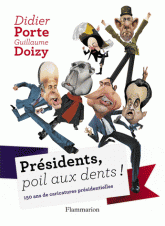 Présidents, poil aux dents !. 150 ans de caricatures présidentielles