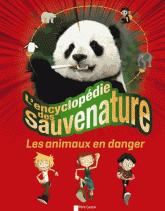 L'encyclopédie des sauvenature. Les animaux en danger