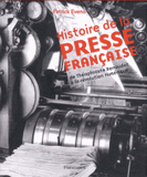 Histoire de la presse française. De Théophraste Renaudot à la révolution numérique