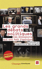 Les grands débats politiques. Ces émissions qui ont fait l'opinion