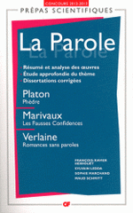 La Parole. Platon, Phèdre ; Marivaux, Les Fausses Confidences ; Verlaine, Romances sans paroles
édition 2012-2013