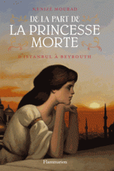 De la part de la princesse morte Tome 1
D'Istanbul à Beyrouth