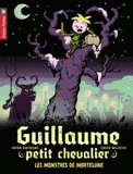 Guillaume petit chevalier Tome 11
Les monstres de Mortelune