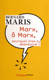 Marx, ô Marx, pourquoi m'as-tu abandonné ?