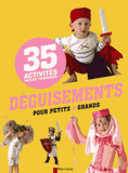 Déguisements pour petits & grands. 35 activités faciles & originales