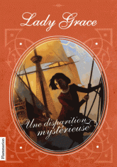 Lady Grace Tome 2
Une disparition mystérieuse