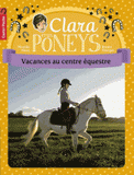 Clara et les poneys Tome 10
Vacances au centre équestre