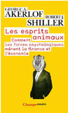 Les esprits animaux. Comment les forces psychologiques mènent la finance et l'économie