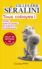 Tous cobayes !. OGM, pesticides, produits chimiques
édition revue et corrigée