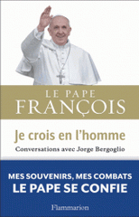 Je crois en l'homme. Conversations inédites