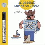 Je dessine comme un grand. Le monde des pirates