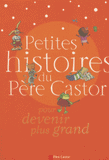 Petites histoires du Père Castor pour devenir plus grand