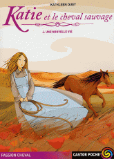 Katie et le cheval sauvage Tome 4
Une nouvelle vie