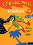 Français CM1 L'île au mots. Cycle 3, programme 2008