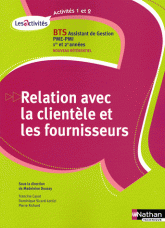 Relation avec la clientèle et les fournisseurs BTS Assistant de Gestion PME-PMI 1e et 2e années
