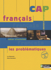 CAP français les problématiques. Cahier d'activités