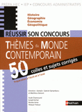 Thèmes du monde contemporain. 50 colles et sujets corrigés-Préparation à l'écrit et à l'oral